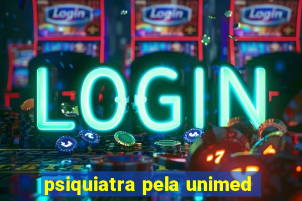 psiquiatra pela unimed