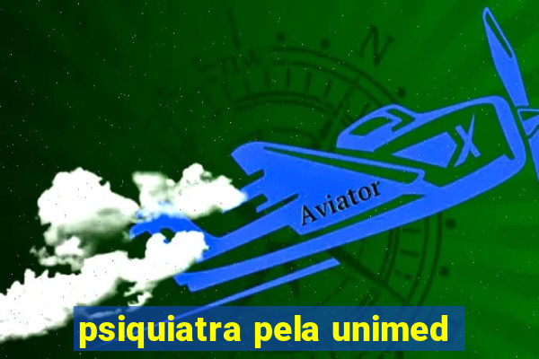 psiquiatra pela unimed