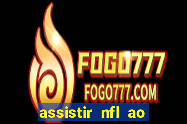 assistir nfl ao vivo gratis