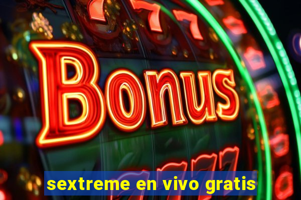 sextreme en vivo gratis