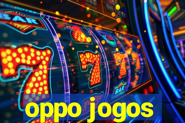 oppo jogos