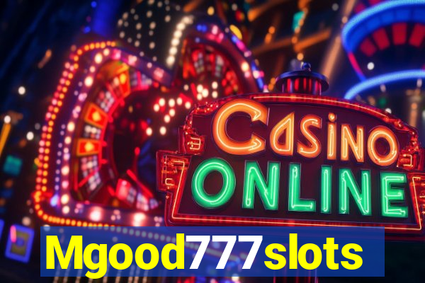 Mgood777slots