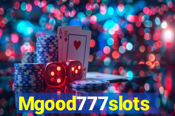 Mgood777slots