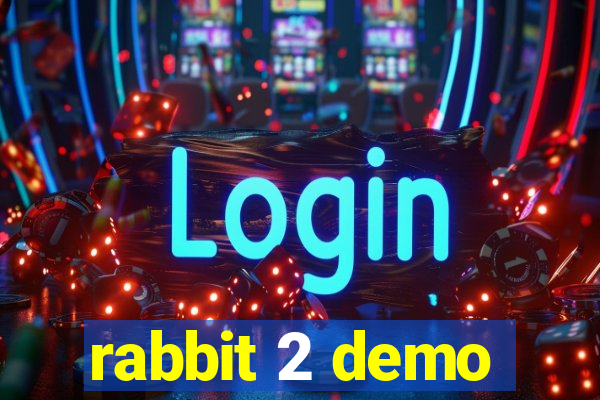rabbit 2 demo