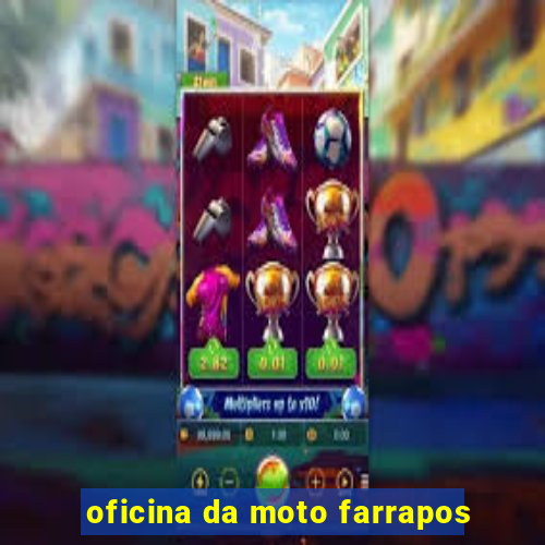 oficina da moto farrapos
