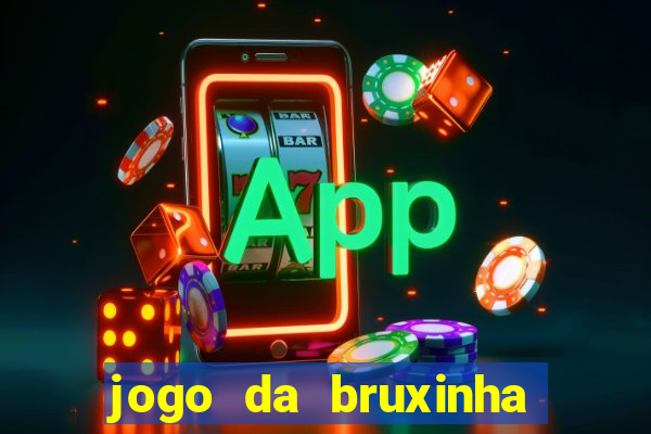 jogo da bruxinha ganhar dinheiro