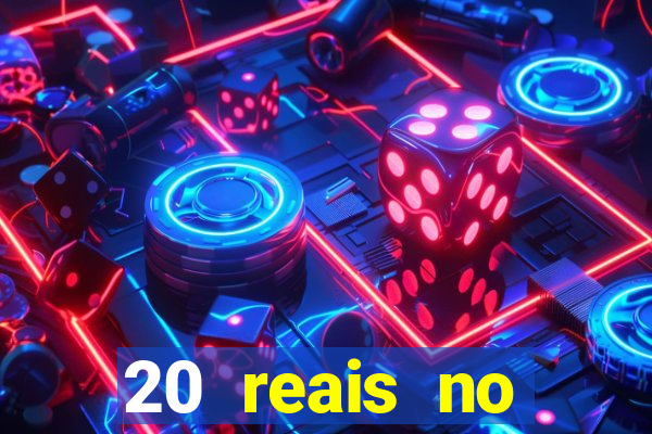 20 reais no cadastro bet