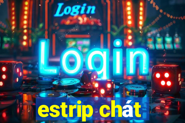 estrip chát