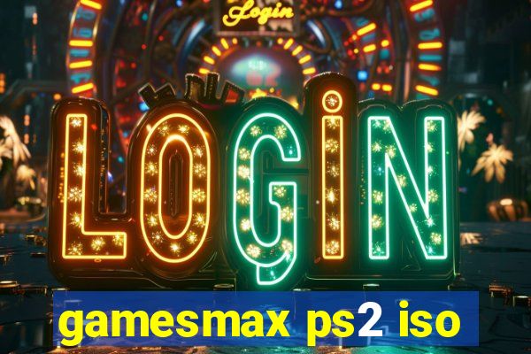 gamesmax ps2 iso