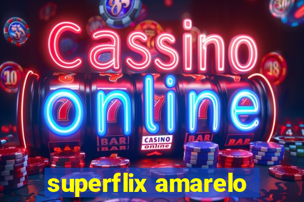 superflix amarelo