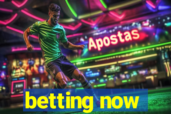 betting now