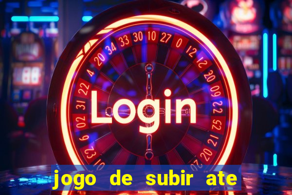 jogo de subir ate o ceu