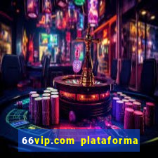 66vip.com plataforma de jogos