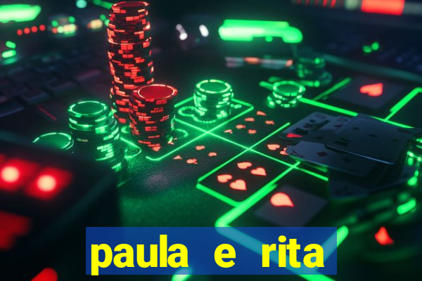paula e rita compraram muitas cartelas no bingo e gastaram