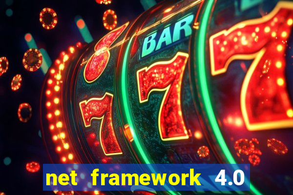 net framework 4.0 v 30319 windows 7 64 bit