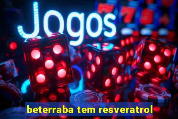 beterraba tem resveratrol