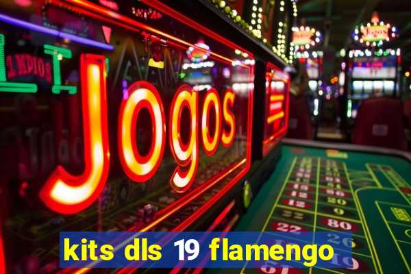 kits dls 19 flamengo