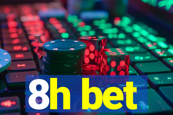8h bet
