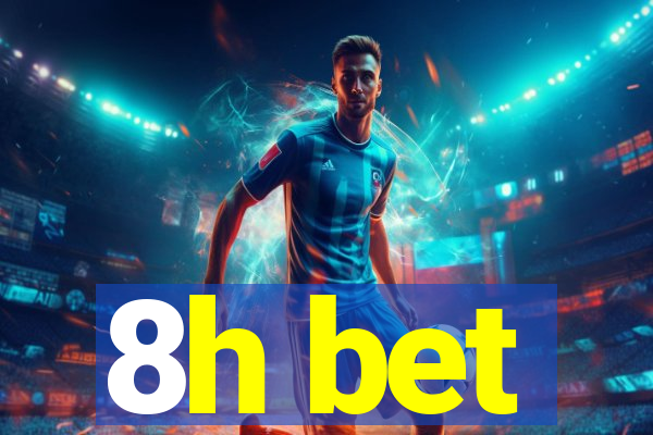 8h bet