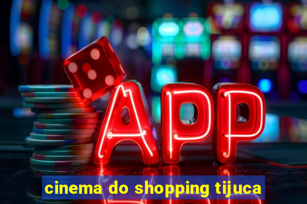 cinema do shopping tijuca