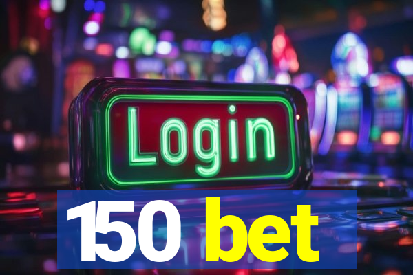 150 bet