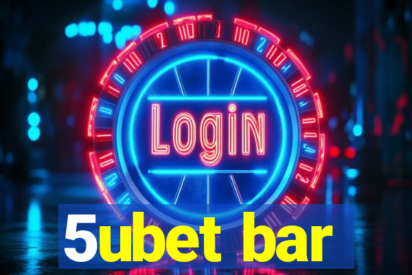 5ubet bar
