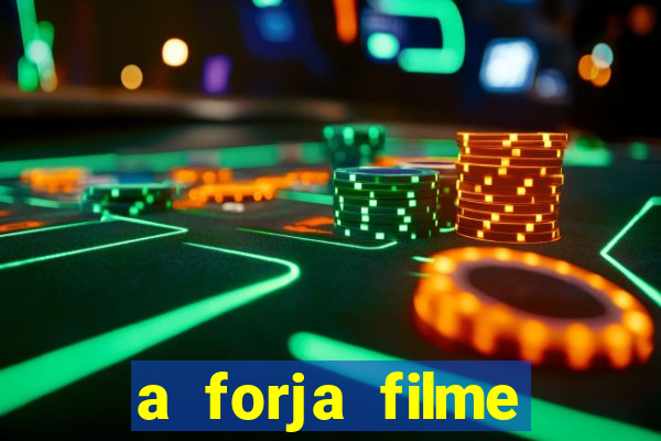 a forja filme completo dublado topflix