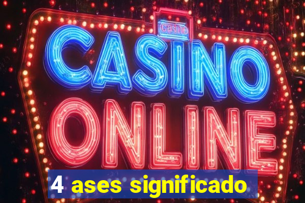 4 ases significado