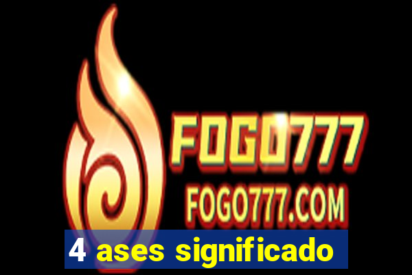 4 ases significado