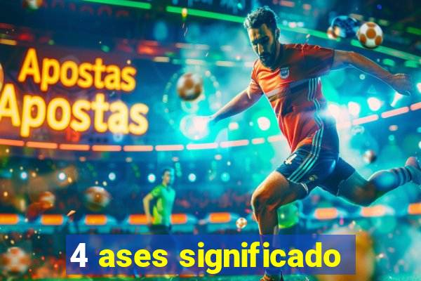 4 ases significado