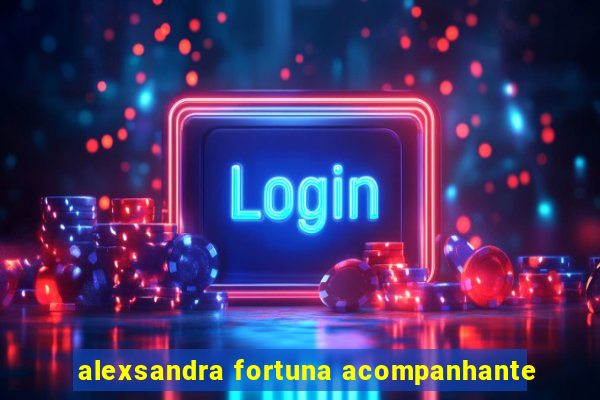 alexsandra fortuna acompanhante
