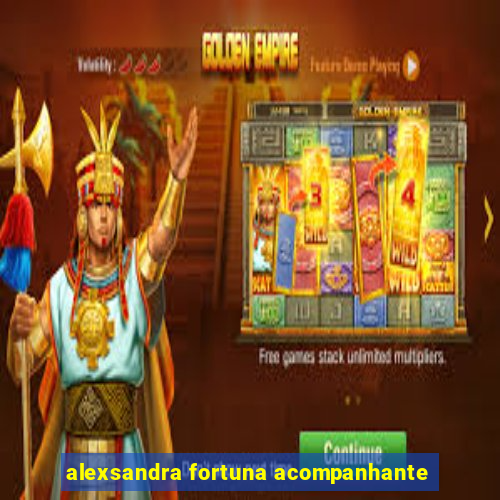 alexsandra fortuna acompanhante