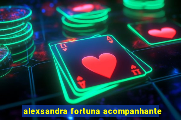 alexsandra fortuna acompanhante