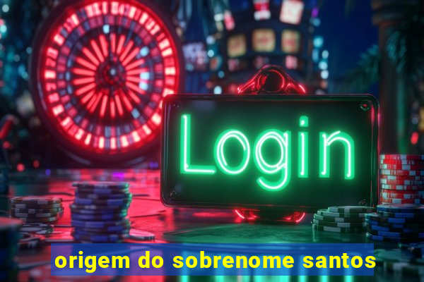 origem do sobrenome santos
