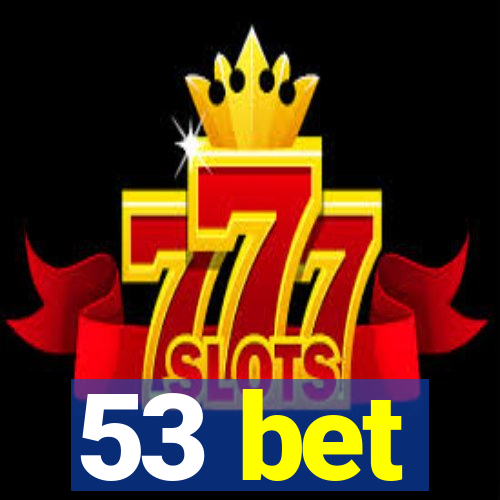 53 bet