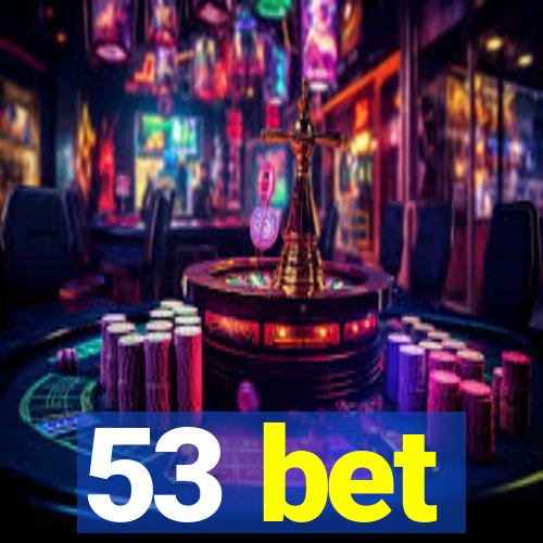 53 bet