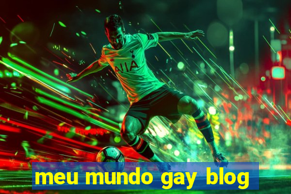 meu mundo gay blog