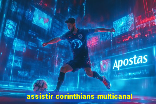 assistir corinthians multicanal