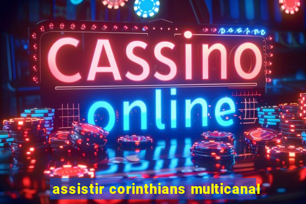 assistir corinthians multicanal