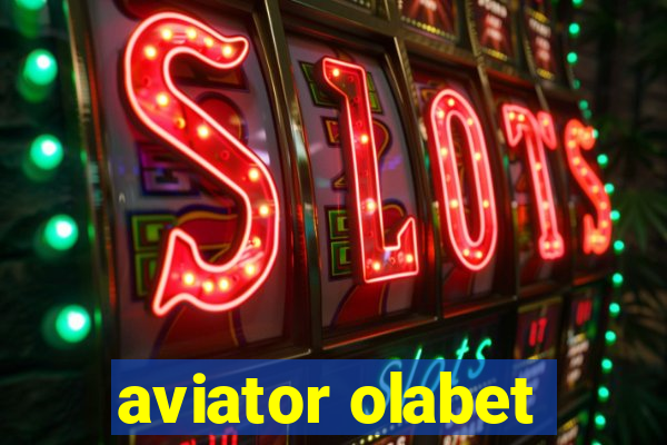 aviator olabet