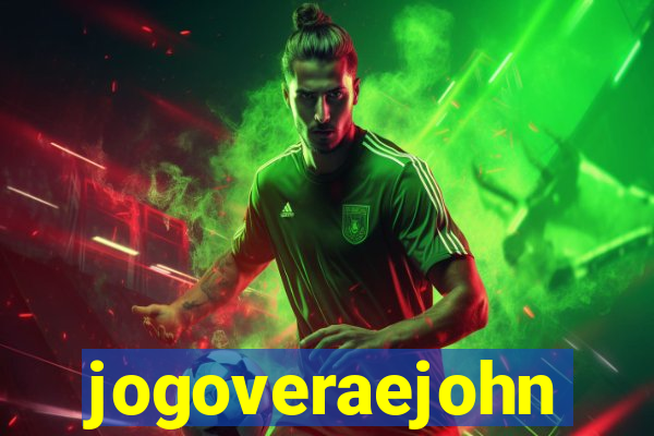 jogoveraejohn