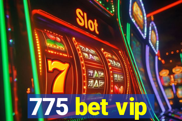775 bet vip