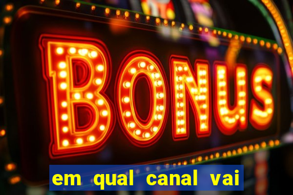 em qual canal vai passar o jogo do inter hoje