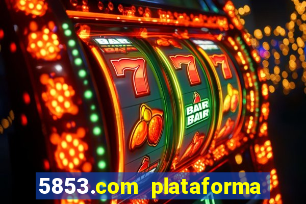 5853.com plataforma de jogos