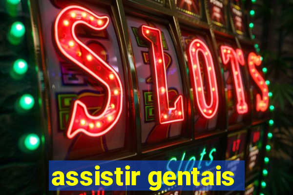 assistir gentais