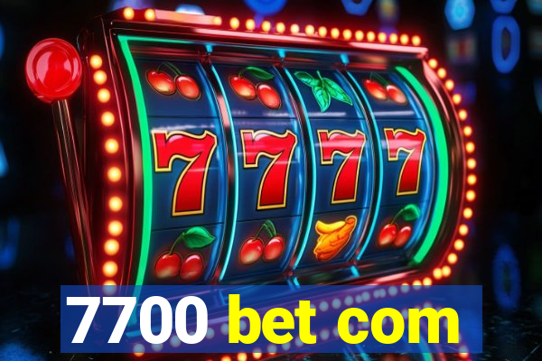 7700 bet com