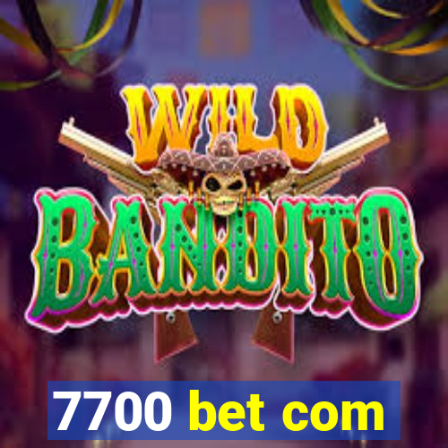 7700 bet com