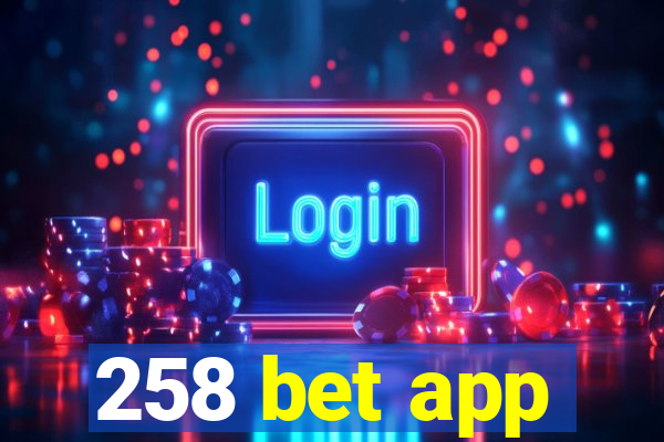 258 bet app