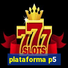 plataforma p5