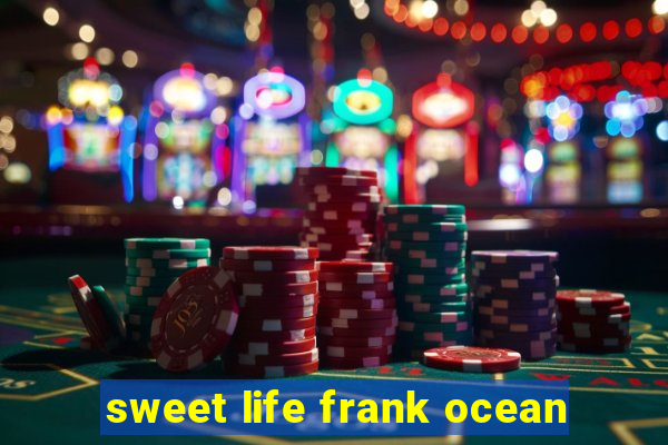 sweet life frank ocean